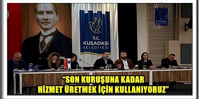 BAŞKAN ÖMER GÜNEL: “SON KURUŞUNA KADAR HİZMET ÜRETMEK İÇİN KULLANIYORUZ”