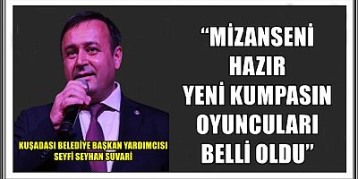 BAŞKAN YARDIMCISI SEYFİ SEYHAN SUVARİ:  “MİZANSENİ HAZIR YENİ KUMPASIN OYUNCULARI BELLİ OLDU”