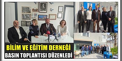 BİLİM VE EĞİTİM DERNEĞİ BASIN TOPLANTISI DÜZENLEDİ