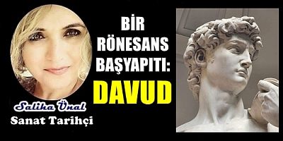 BİR RÖNESANS BAŞYAPITI: DAVUD