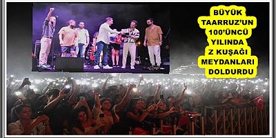 BÜYÜK TAARRUZ’UN 100’ÜNCÜ YILINDA Z KUŞAĞI MEYDANLARI DOLDURDU