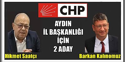  CHP AYDIN İL BAŞKANLIĞI İÇİN 2 ADAY