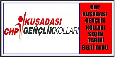 CHP KUŞADASI GENÇLİK KOLLARI SEÇİM TARİHİ BELLİ OLDU