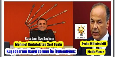 CHP KUŞADASI İLÇE BAŞKANI GÜRBİLEK’TEN MİLLETVEKİLİ METİN YAVUZ’A SERT TEPKİ 