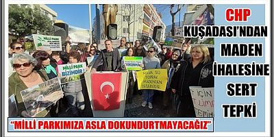 CHP KUŞADASI’NDAN MADEN İHALESİNE SERT TEPKİ