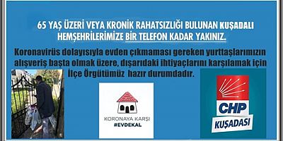 CHP KUŞADASI’NDAN VATANDAŞLARA  “SİZE TELEFON KADAR YAKINIZ, EVDE KAL”