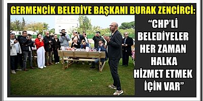 “CHP’Lİ BELEDİYELER HER ZAMAN HALKA HİZMET ETMEK İÇİN VAR”