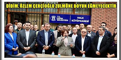 DİDİM, ÖZLEM ÇERÇİOĞLU ZULMÜNE BOYUN EĞMEYECEKTİR