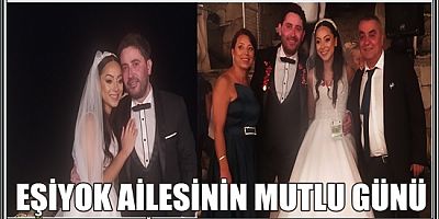 EŞİYOK AİLESİNİN MUTLU GÜNÜ 