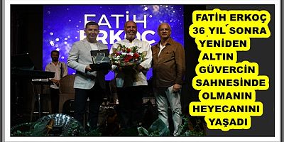 FATİH ERKOÇ 36 YIL SONRA YENİDEN ALTIN GÜVERCİN SAHNESİNDE OLMANIN HEYECANINI YAŞADI