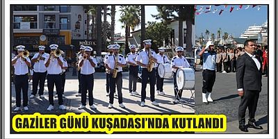 GAZİLER GÜNÜ KUŞADASI’NDA KUTLANDI 