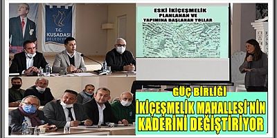 GÜÇ BİRLİĞİ İKİÇEŞMELİK MAHALLESİ’NİN KADERİNİ DEĞİŞTİRİYOR