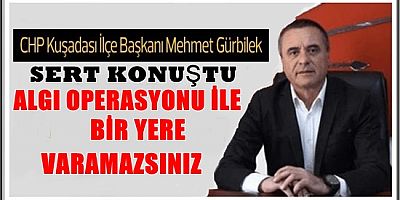 GÜRBİLEK’TEN ASILSIZ İDDİALARA SERT TEPKİ