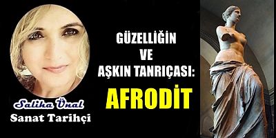GÜZELLİĞİN VE AŞKIN TANRIÇASI: AFRODİT
