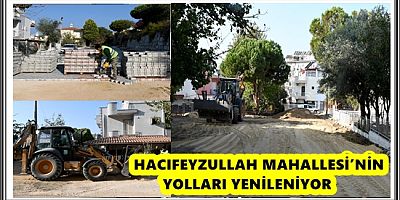 HACIFEYZULLAH MAHALLESİ’NİN YOLLARI YENİLENİYOR