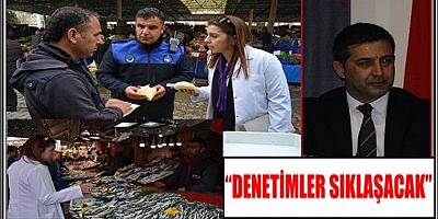 HALK SAĞLIĞINI TEHDİT EDEN UNSURLAR ORTADAN KALDIRILIYOR