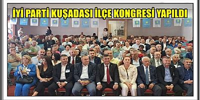 İYİ PARTİ KUŞADASI İLÇE KONGRESİ YAPILDI