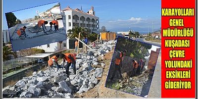 KARAYOLLARI GENEL MÜDÜRLÜĞÜ KUŞADASI ÇEVRE YOLUNDAKİ EKSİKLERİ GİDERİYOR