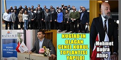 KUGİAD’IN OLAĞAN GENEL KURUL TOPLANTISI YAPILDI