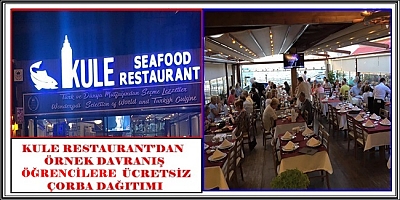 KULE RESTAURANT’DAN ÖRNEK DAVRANIŞ  ÖĞRENCİLERE ÜCRETSİZ ÇORBA DAĞITIMI