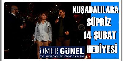 KUŞADALILARA SÜPRİZ 14 ŞUBAT HEDİYESİ