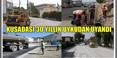 KUŞADASI 30 YILLIK UYKUDAN UYANDI