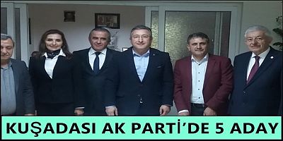 KUŞADASI AK PARTİ’DE 5 ADAY