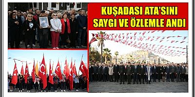 KUŞADASI ATA’SINI SAYGI VE ÖZLEMLE ANDI