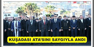 KUŞADASI ATA’SINI SAYGIYLA ANDI