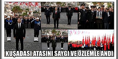 KUŞADASI ATASINI SAYGI VE ÖZLEMLE ANDI