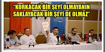 KUŞADASI BELEDİYE BAŞKANI ÖMER GÜNEL:  “KORKACAK BİR ŞEYİ OLMAYANIN SAKLAYACAK BİR ŞEYİ DE OLMAZ”  