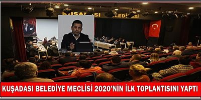 KUŞADASI BELEDİYE MECLİSİ 2020’NİN İLK TOPLANTISINI YAPTI