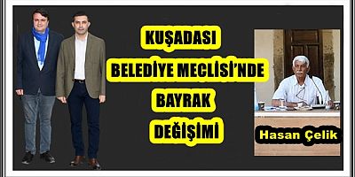 KUŞADASI BELEDİYE MECLİSİ’NDE BAYRAK DEĞİŞİMİ