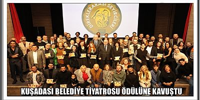 KUŞADASI BELEDİYE TİYATROSU ÖDÜLÜNE KAVUŞTU 