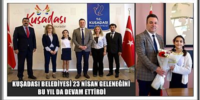 KUŞADASI BELEDİYESİ 23 NİSAN GELENEĞİNİ BU YIL DA DEVAM ETTİRDİ