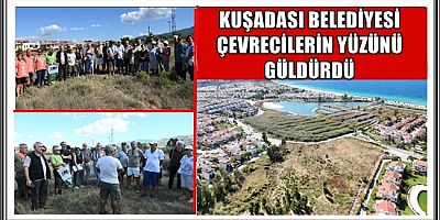 KUŞADASI BELEDİYESİ ÇEVRECİLERİN YÜZÜNÜ GÜLDÜRDÜ