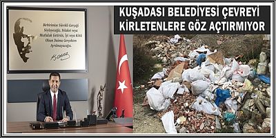 KUŞADASI BELEDİYESİ ÇEVREYİ KİRLETENLERE GÖZ AÇTIRMIYOR