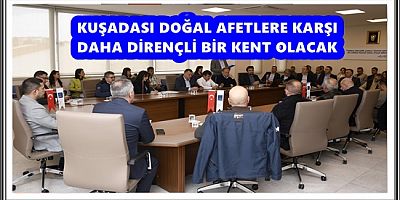 KUŞADASI BELEDİYESİ DEPREMLE MÜCADELEDE KARARLI