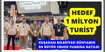 KUŞADASI BELEDİYESİ DÜNYANIN EN BÜYÜK CRUISE FUARINA KATILDI