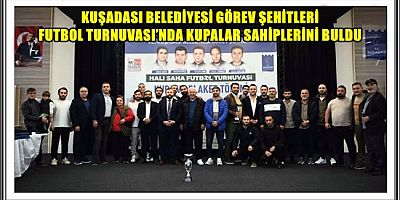 KUŞADASI BELEDİYESİ GÖREV ŞEHİTLERİ FUTBOL TURNUVASI’NDA KUPALAR SAHİPLERİNİ BULDU 