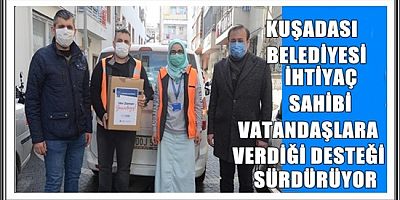 KUŞADASI BELEDİYESİ İHTİYAÇ SAHİBİ VATANDAŞLARA VERDİĞİ DESTEĞİ SÜRDÜRÜYOR