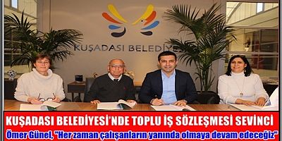 KUŞADASI BELEDİYESİ’NDE TOPLU İŞ SÖZLEŞMESİ SEVİNCİ