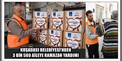 KUŞADASI BELEDİYESİ’NDEN 3 BİN 500 AİLEYE RAMAZAN YARDIMI