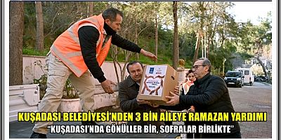 KUŞADASI BELEDİYESİ’NDEN 3 BİN AİLEYE RAMAZAN YARDIMI 