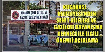 KUŞADASI BELEDİYESİ’NDEN ŞEHİT AİLELERİ VE GAZİLERİ DAYANIŞMA DERNEĞİ İLE İLGİLİ ÖNEMLİ AÇIKLAMA