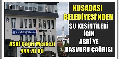 KUŞADASI BELEDİYESİ’NDEN SU KESİNTİLERİ İÇİN ASKİ’YE BAŞVURU ÇAĞRISI
