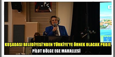 KUŞADASI BELEDİYESİ’NDEN TÜRKİYE’YE ÖRNEK OLACAK PROJE
