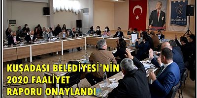 KUŞADASI BELEDİYESİ’NİN 2020 FAALİYET RAPORU ONAYLANDI