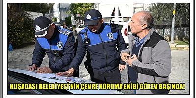KUŞADASI BELEDİYESİ’NİN ÇEVRE KORUMA EKİBİ GÖREV BAŞINDA!