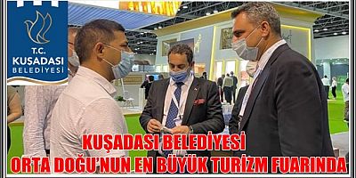 KUŞADASI BELEDİYESİ ORTA DOĞU’NUN EN BÜYÜK TURİZM FUARINDA 